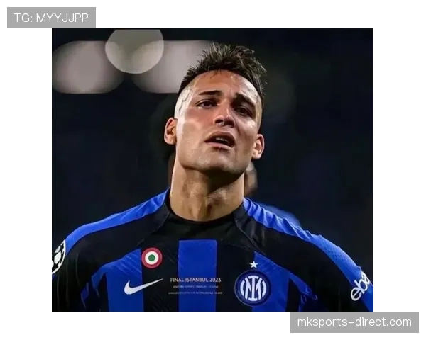 劳塔罗是否只是体系前锋？效率与战术依赖解析